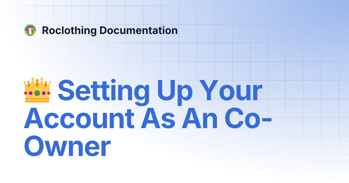 👑 Setting Up Your Account As An Co-Owner | Roclothing Documentation
